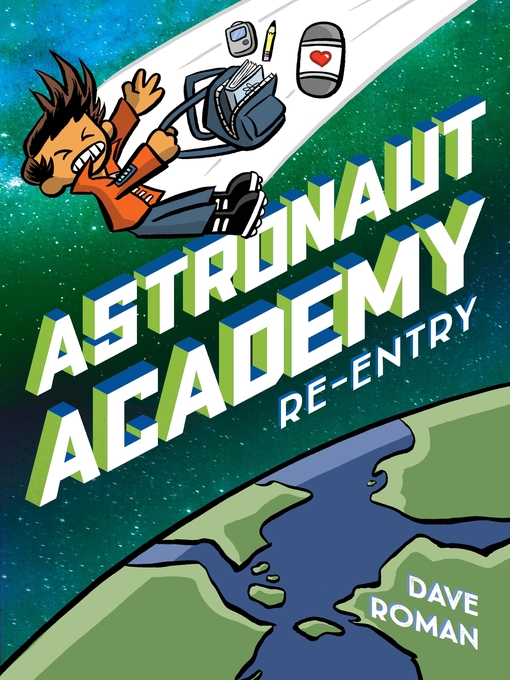 Title details for Astronaut Academy: Re-entry by Dave Roman - Wait list